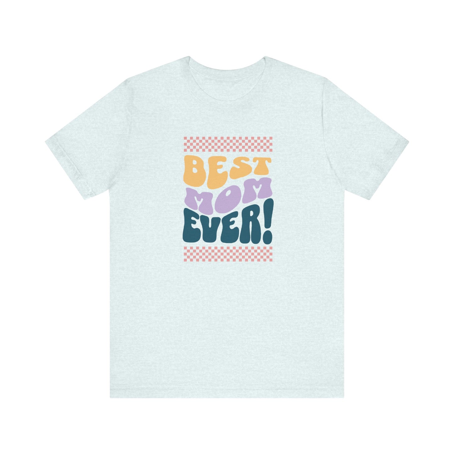 Best Mom Ever Jersey Short Sleeve Tee