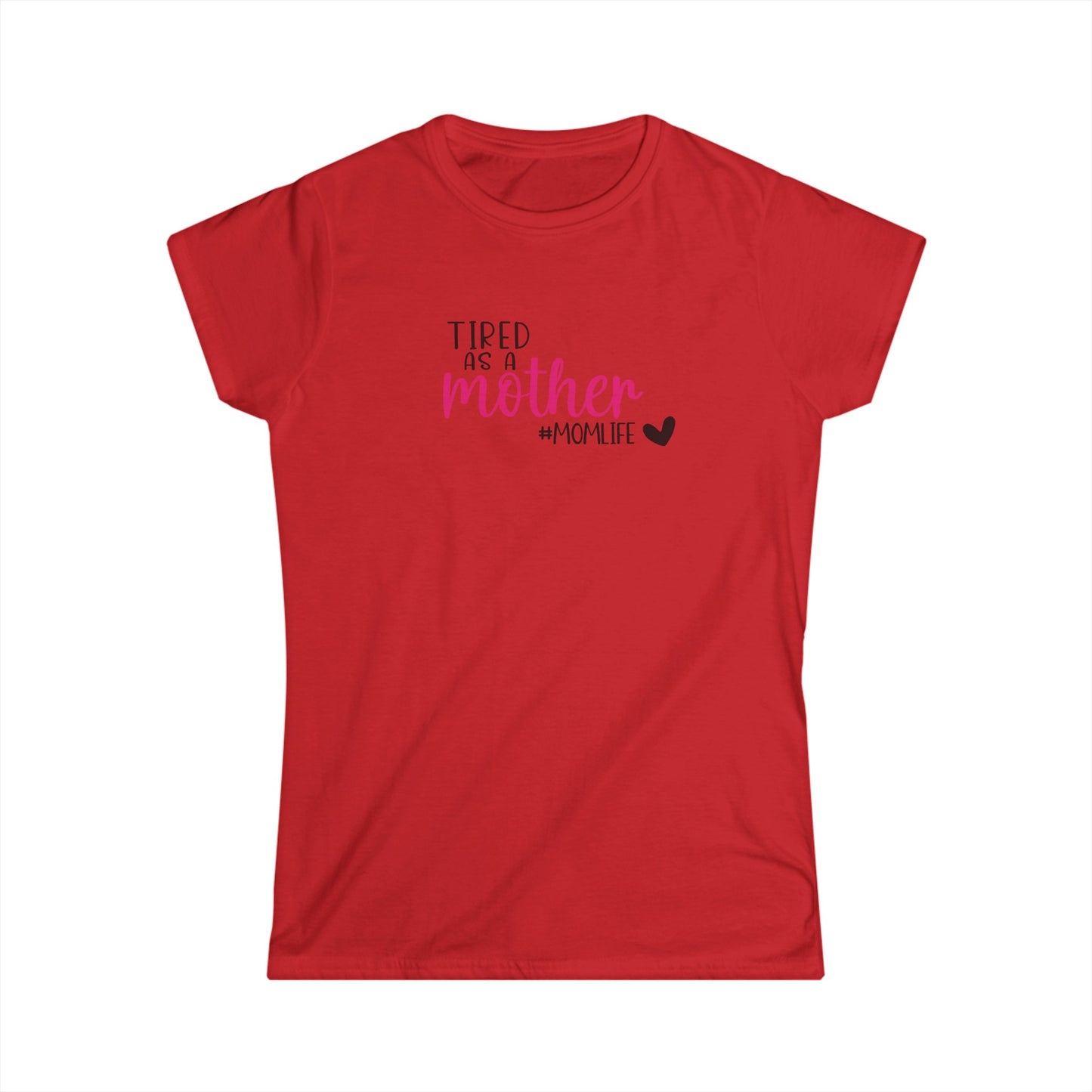 Tired As A Women's Softstyle Tee