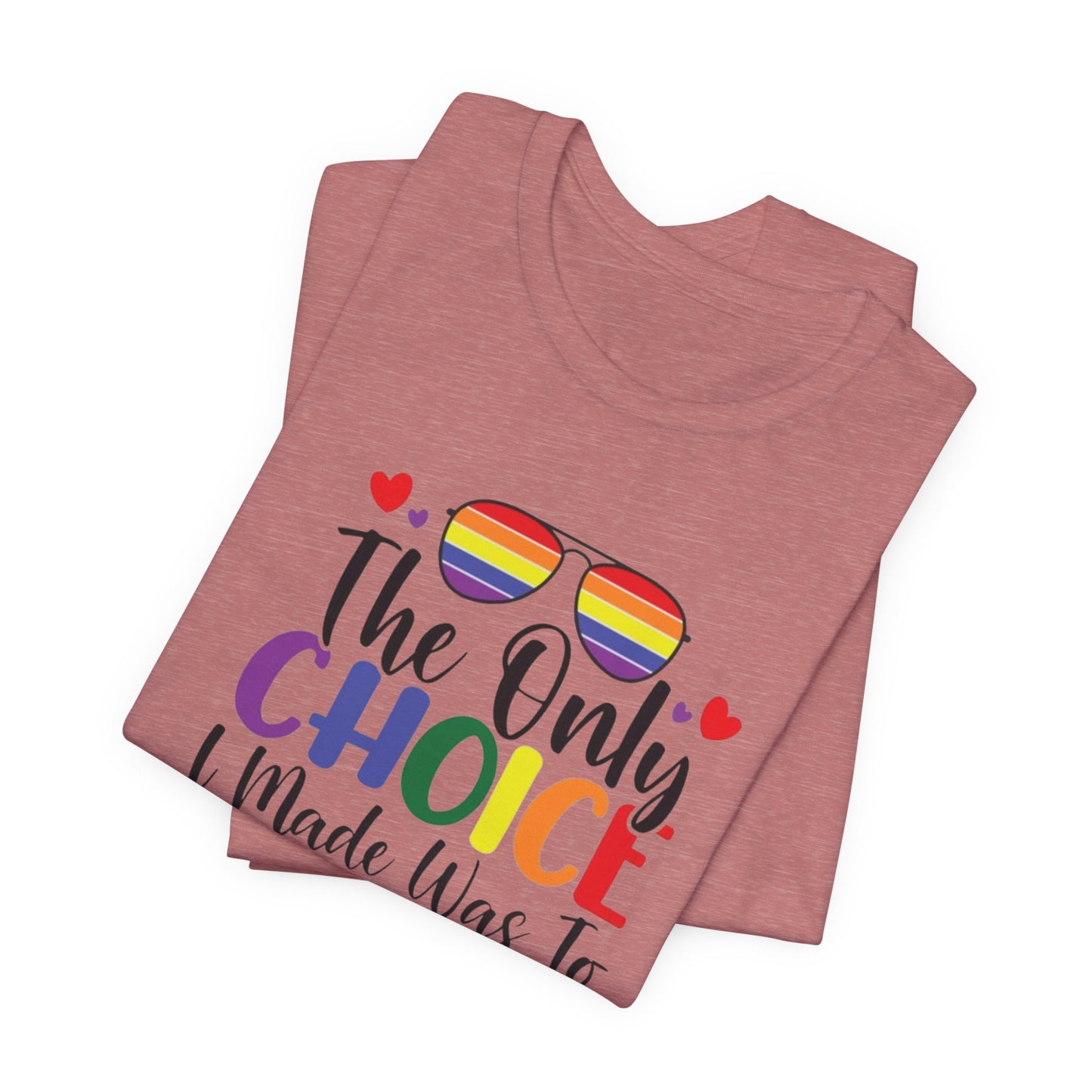 The only Choice Unisex Jersey Short Sleeve Tee