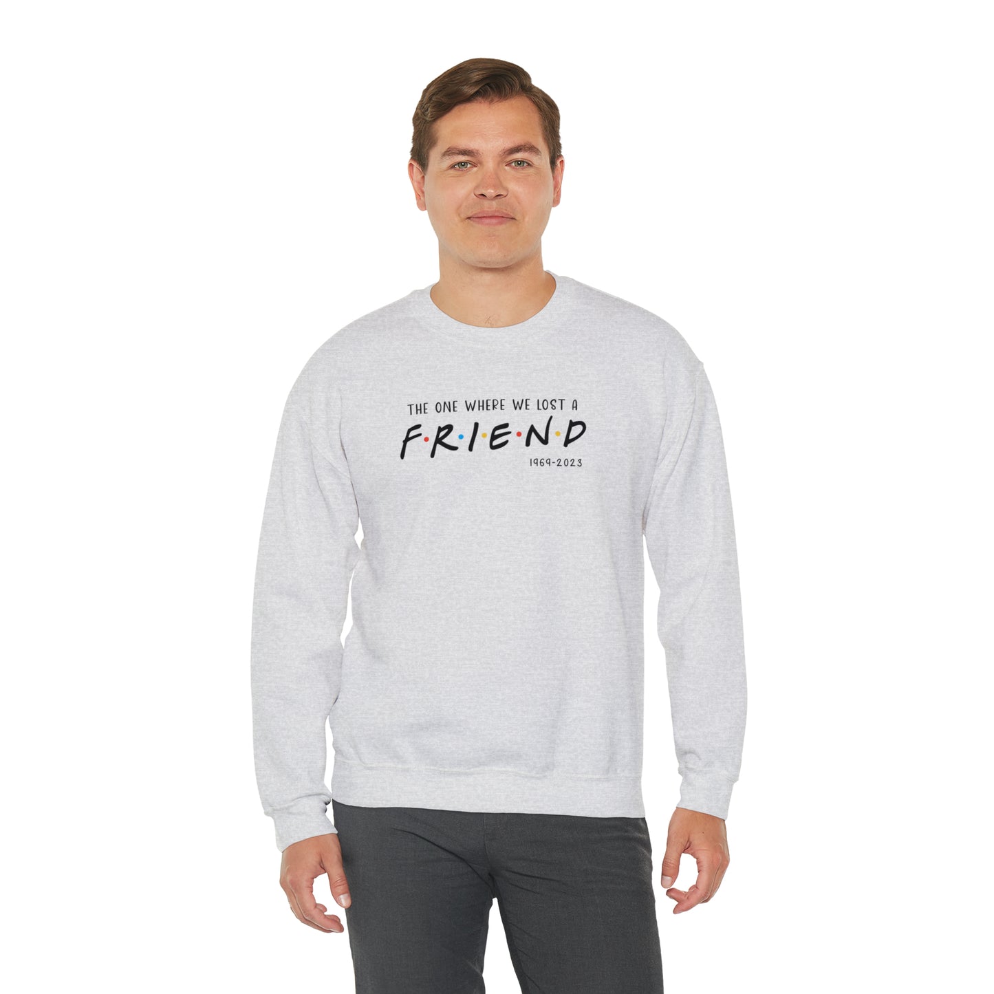 I'll be there for you Sweatshirt