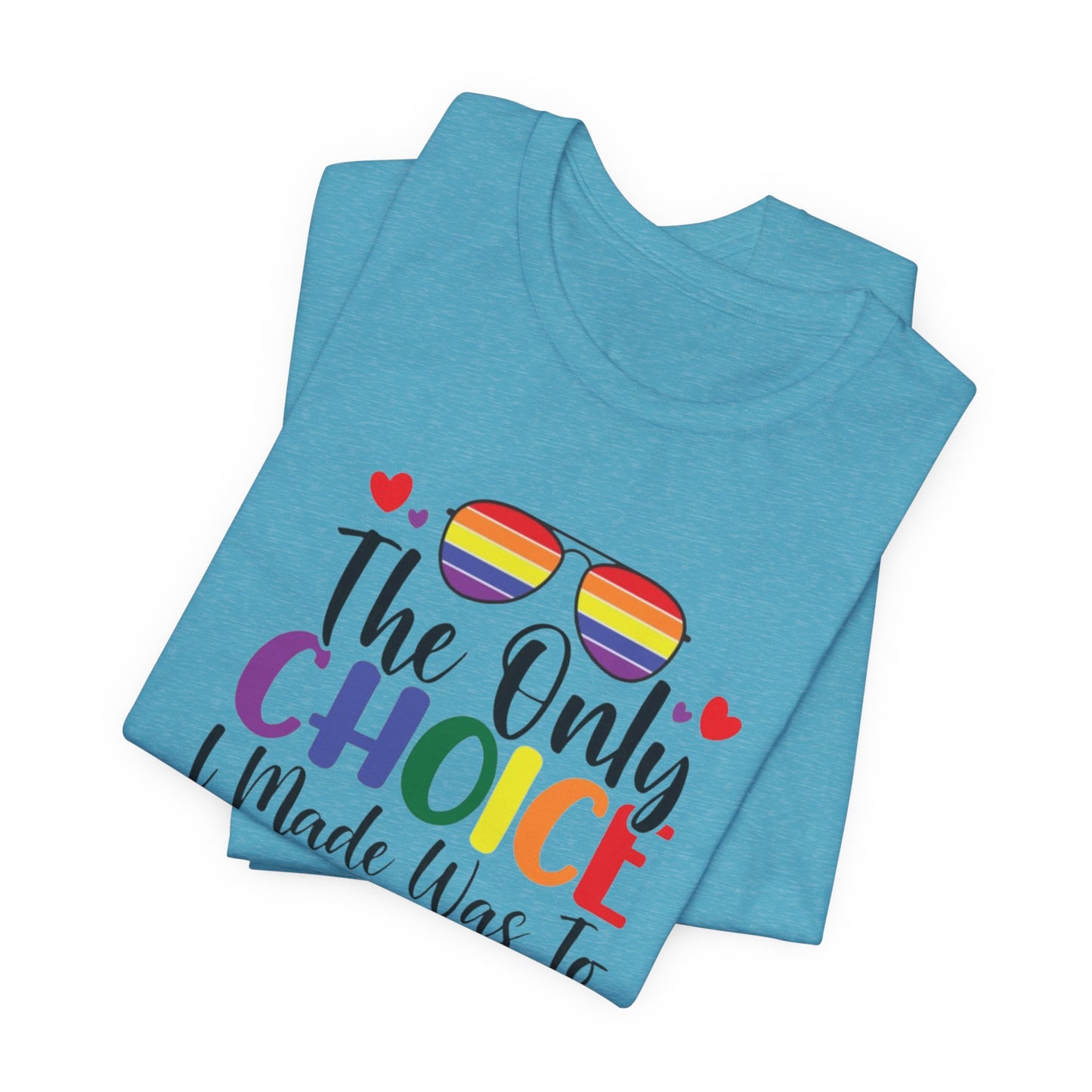 The only Choice Unisex Jersey Short Sleeve Tee