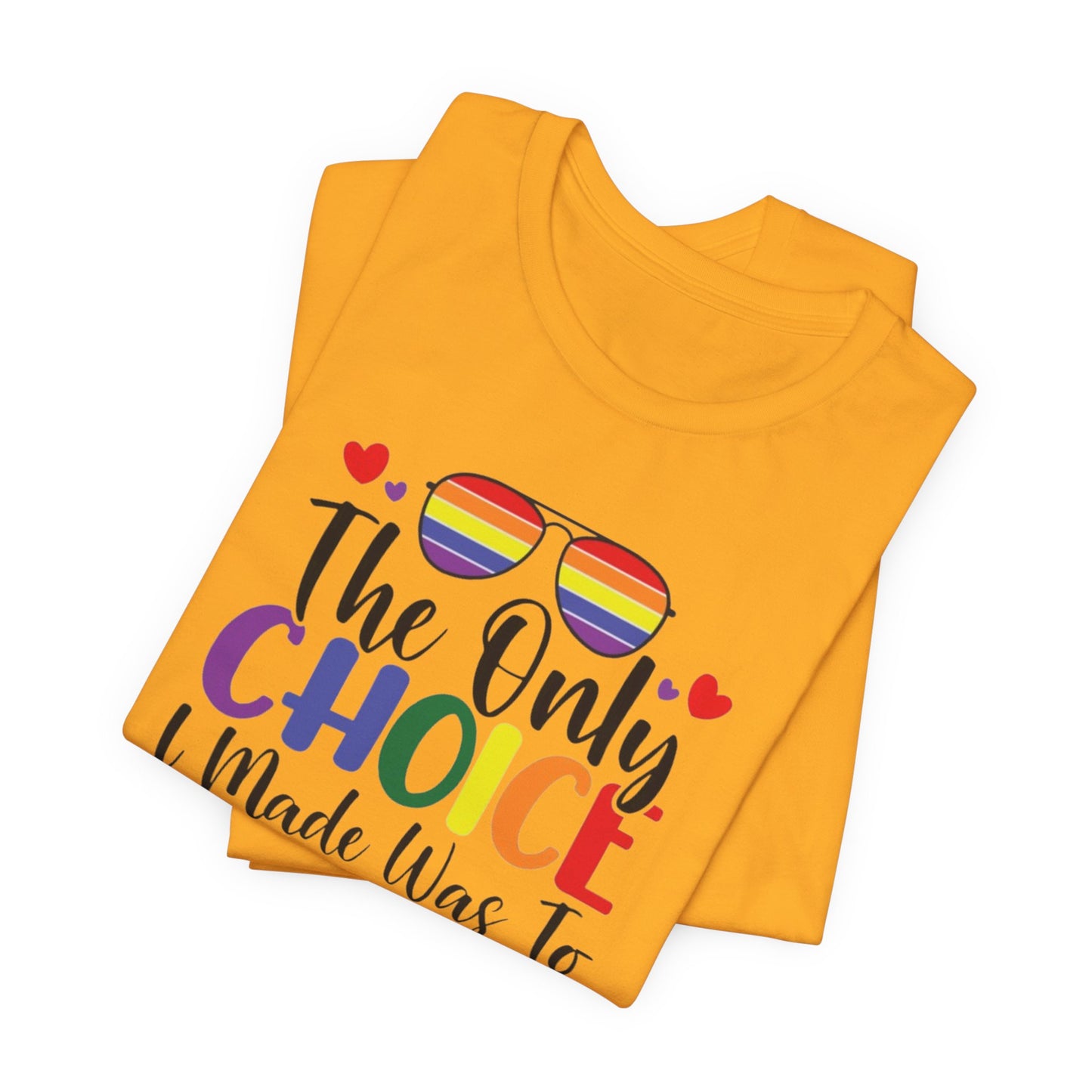 The only Choice Unisex Jersey Short Sleeve Tee