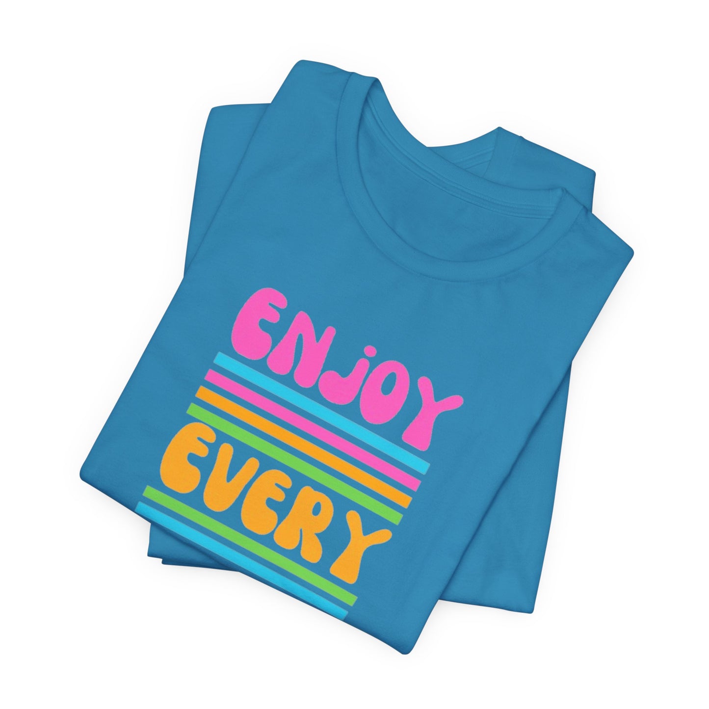 Enjoy Every Day Unisex Jersey Short Sleeve Tee