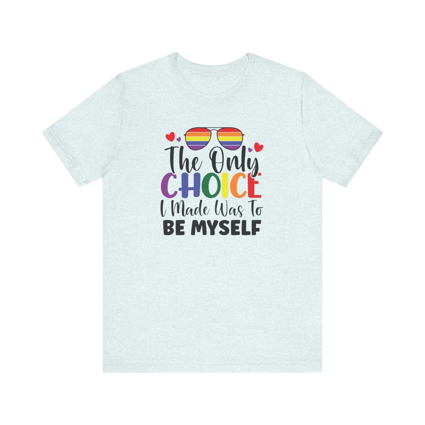 The only Choice Unisex Jersey Short Sleeve Tee
