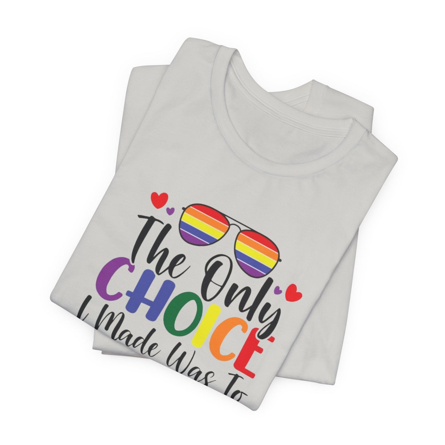 The only Choice Unisex Jersey Short Sleeve Tee
