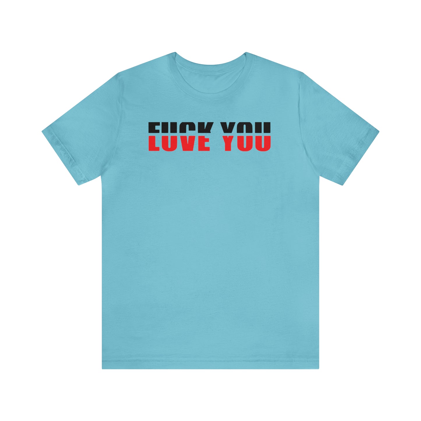 FU/VE YOU Unisex Jersey Short Sleeve Tee