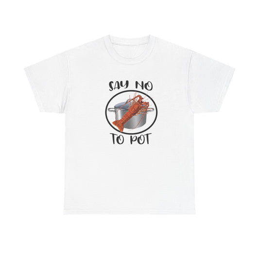 Say No to Pot Unisex Heavy Cotton Tee