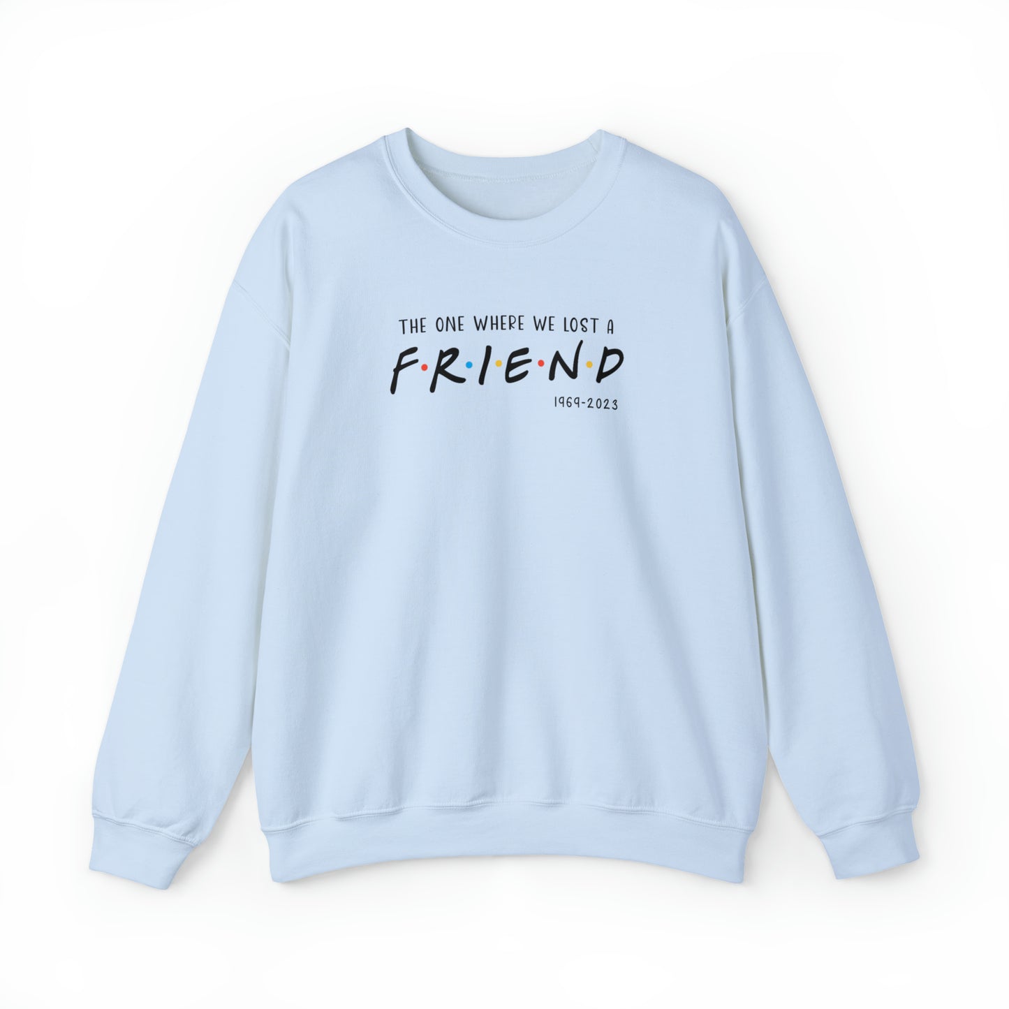 I'll be there for you Sweatshirt
