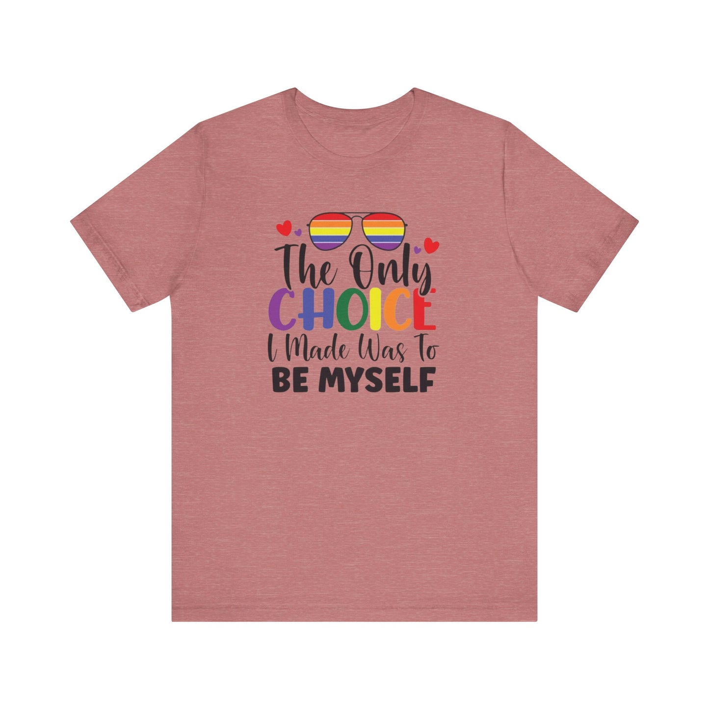 The only Choice Unisex Jersey Short Sleeve Tee