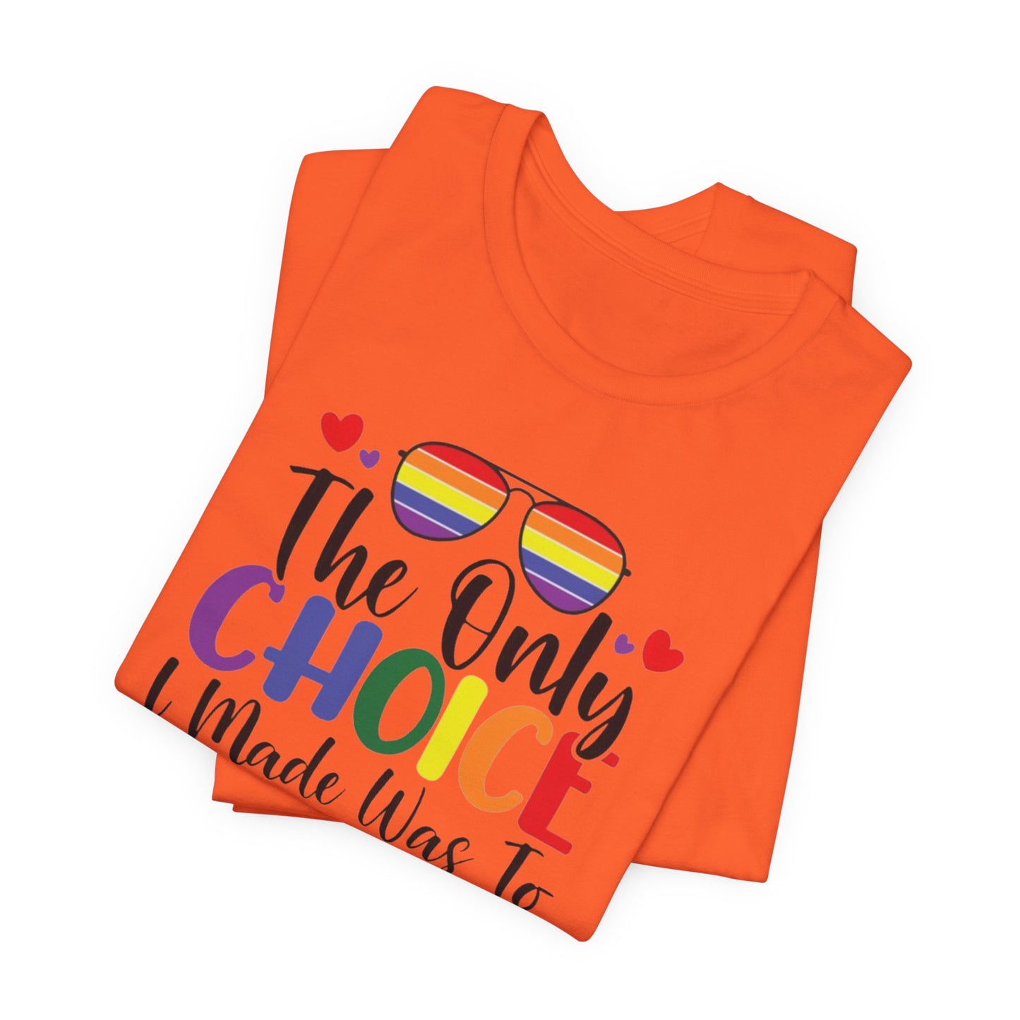 The only Choice Unisex Jersey Short Sleeve Tee